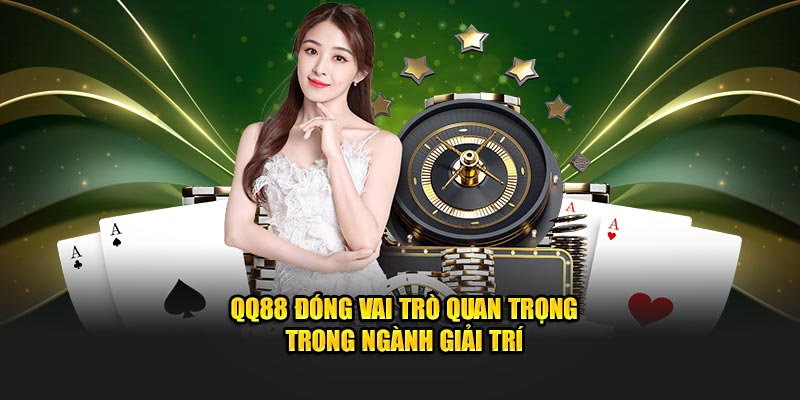QQ88 🎖️ QQ88.Com - Trang Chủ Nhà Cái QQ 88 2025 | Đăng Ký +88K 14 QQ88 đóng vai trò quan trọng trong ngành giải trí