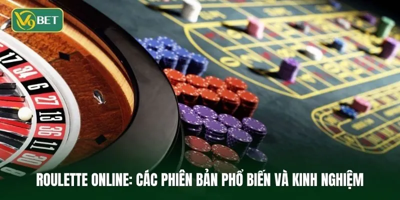 Roulette online là gì? Các phiên bản phổ biến và kinh nghiệm đánh hay