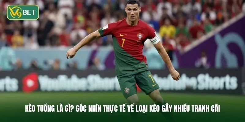 Kèo Tuồng Là Gì? Góc Nhìn Thực Tế Về Loại Kèo Gây Nhiều Tranh Cãi