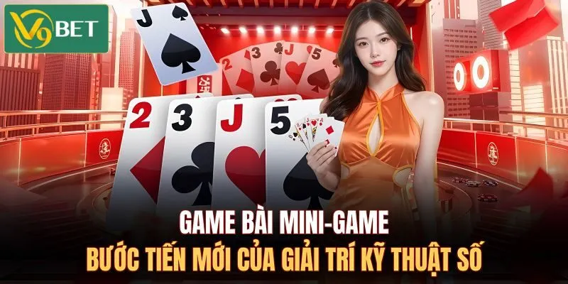 Những ưu điểm nổi bật của Game bài & mini game