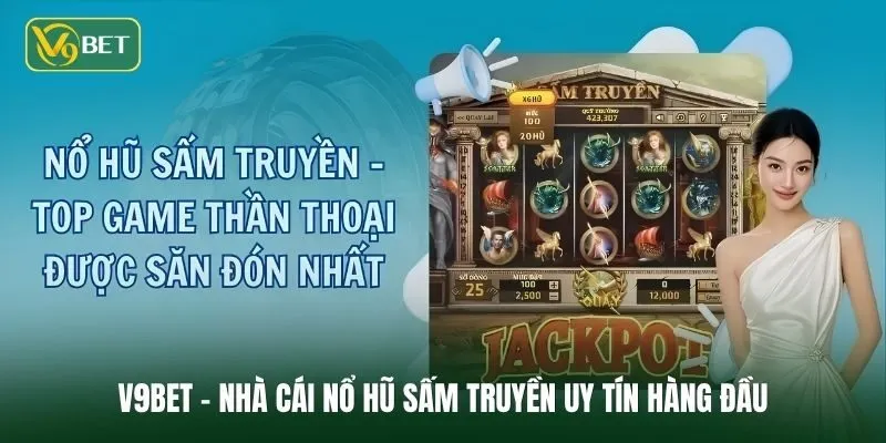 Tổng quan tựa game nổ hũ Sấm Truyền đầy kịch tính và hấp dẫn